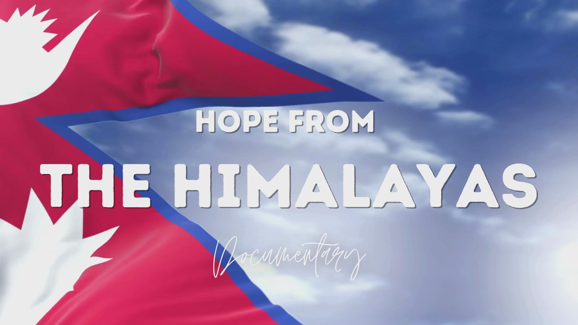 Load video: Hope from the Himalayas